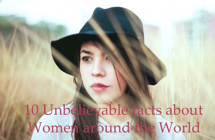 10 Unbelievable Facts about Women from Around the World